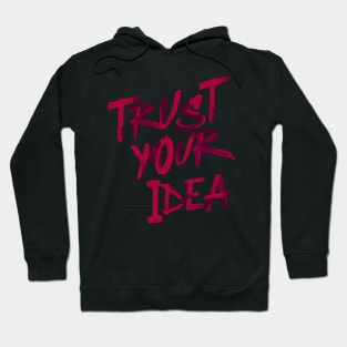 Trust your idea Hoodie